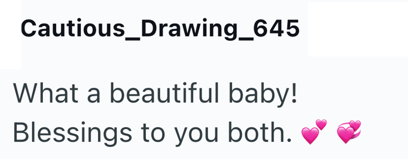 Cautious_Drawing_645 What a beautiful baby! Blessings to you both.