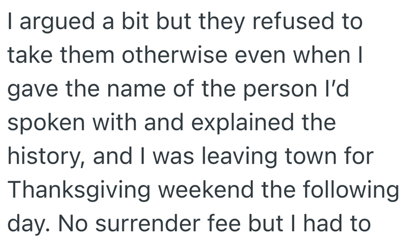 I argued a bit but they refused to take them otherwise even when I gave the name of the person I'd spoken with and explained the history, and I was leaving town for Thanksgiving weekend the following day. No surrender fee but I had to
