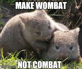 MAKE WOMBAT main.com NOT COMBAT