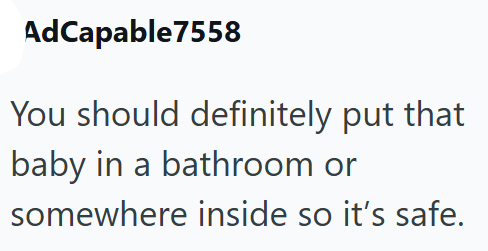 AdCapable 7558 You should definitely put that baby in a bathroom or somewhere inside so it's safe.