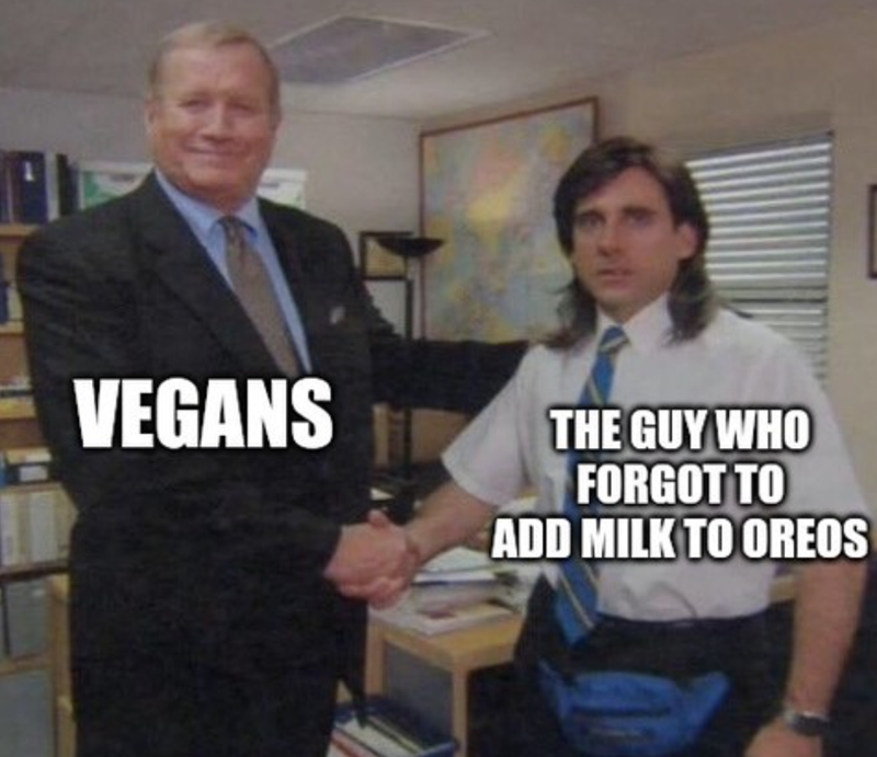 VEGANS THE GUY WHO FORGOT TO ADD MILK TO OREOS