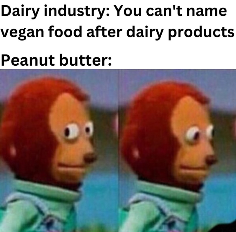 Dairy industry: You can't name vegan food after dairy products Peanut butter: