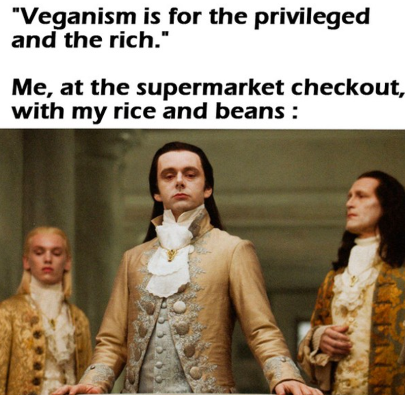"Veganism is for the privileged and the rich." Me, at the supermarket checkout, with my rice and beans :
