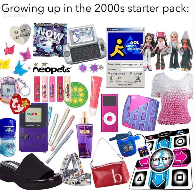 Growing up in the 2000s starter pack: @elitedaily BE ST FRIENDS NOW THAT'S WHAT I CALL MUSIC Sign On BOX A 募 * 10 TOP CHARTUDES neopets Smarker LipSmarter? GAME BOY GAME BOY COLOR Lip Smacker LOVE SPELL NCOME JUICY TUBES k AOL Instant Messenge Screen Name www.oldapps.com Password Save password Auto-login 沒 OldApp on Version: 3.0.1464 C b A Stay Cool! NEARE O