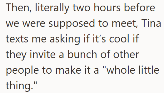 Then, literally two hours before we were supposed to meet, Tina texts me asking if it's cool if they invite a bunch of other people to make it a "whole little thing."