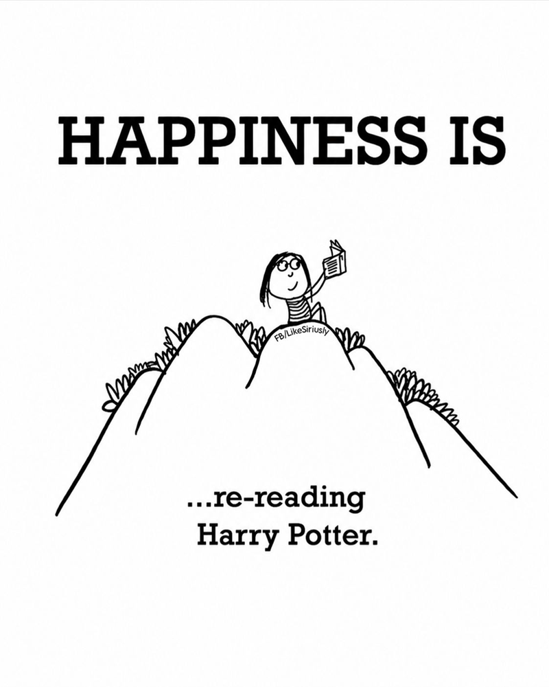 HAPPINESS IS FB/LikeSiriusly ...re-reading Harry Potter.