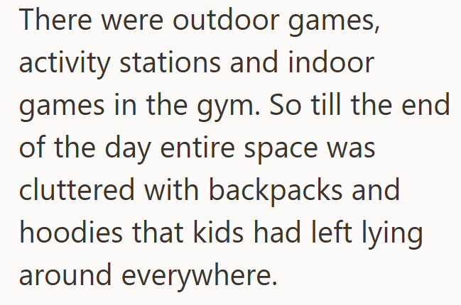 There were outdoor games, activity stations and indoor games in the gym. So till the end of the day entire space was cluttered with backpacks and hoodies that kids had left lying around everywhere.