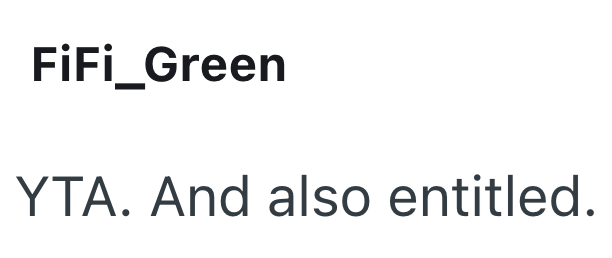 FiFi_Green YTA. And also entitled.