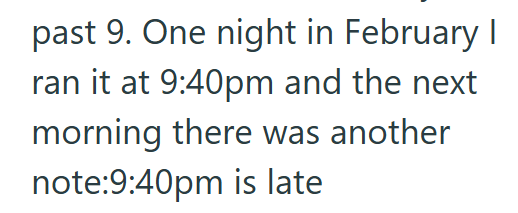 past 9. One night in February I ran it at 9:40pm and the next morning there was another note:9:40pm is late