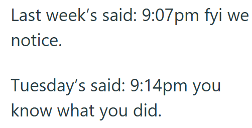 Last week's said: 9:07pm fyi notice. Tuesday's said: 9:14pm you know what you did. we