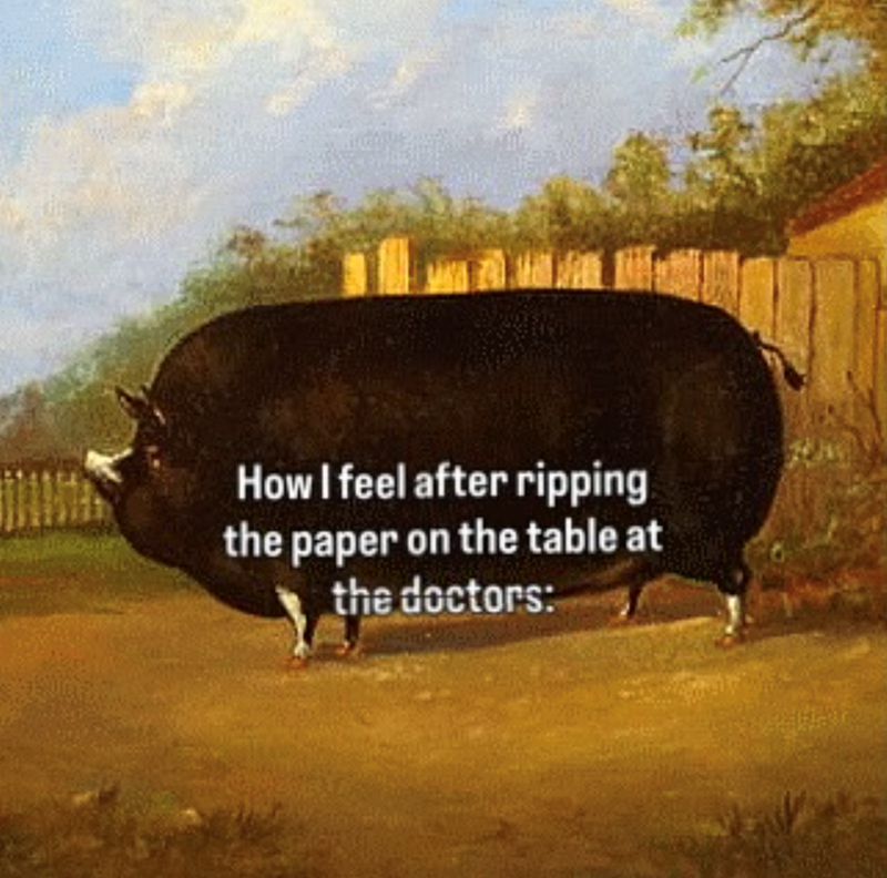 How I feel after ripping the paper on the table at the doctors: