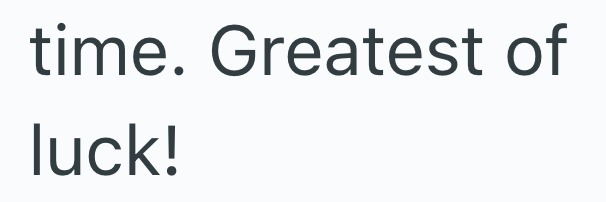 time. Greatest of luck!