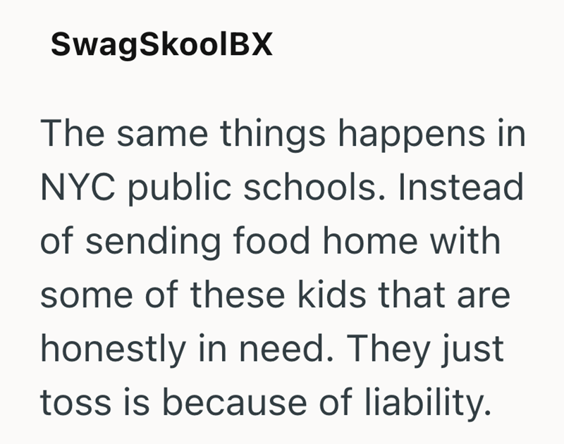 SwagSkoolBX The same things happens in NYC public schools. Instead of sending food home with some of these kids that are honestly in need. They just toss is because of liability.