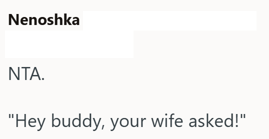 Nenoshka NTA. "Hey buddy, your wife asked!"