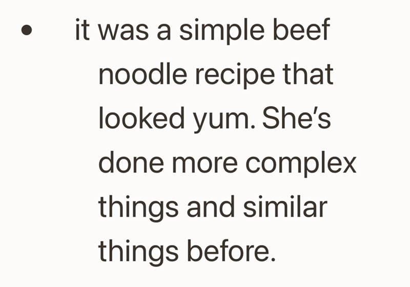 it was a simple beef noodle recipe that looked yum. She's done more complex things and similar things before.