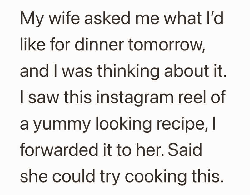My wife asked me what I'd like for dinner tomorrow, and I was thinking about it. I saw this instagram reel of a yummy looking recipe, I forwarded it to her. Said she could try cooking this.