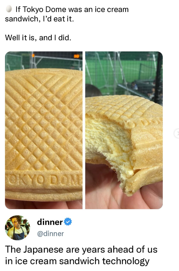 If Tokyo Dome was an ice cream sandwich, I'd eat it. Well it is, and I did. OKYO DOM dinner @dinner The Japanese are years ahead of us in ice cream sandwich technology