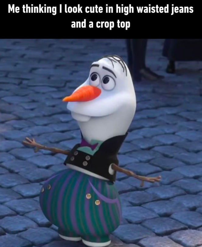 Me thinking I look cute in high waisted jeans and a crop top