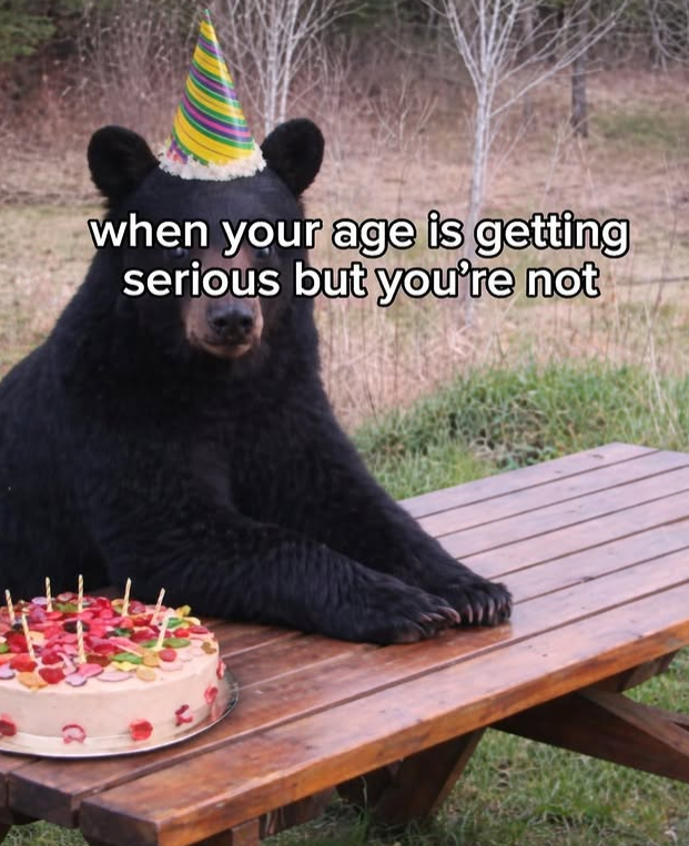 when your age is getting serious but you're not