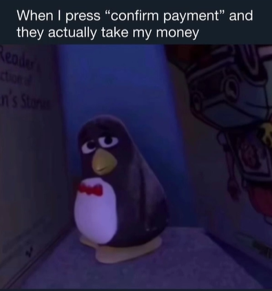 When I press "confirm payment" and they actually take my money Reader ction of n's Stor CU