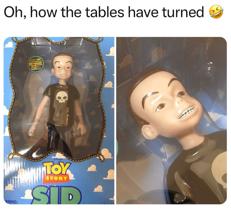 Oh, how the tables have turned RNING: キャンペーン プレゼント( TOY STORY SID