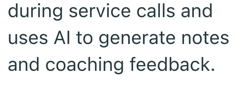 during service calls and uses Al to generate notes and coaching feedback.