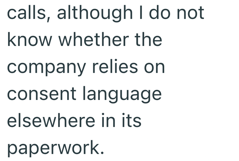 calls, although I do not know whether the company relies on consent language elsewhere in its paperwork.