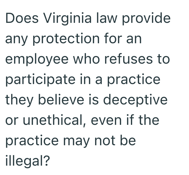 Does Virginia law provide any protection for an employee who refuses to participate in a practice they believe is deceptive or unethical, even if the practice may not be illegal?