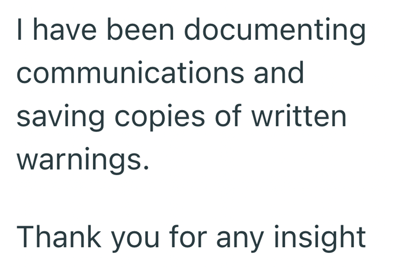 I have been documenting communications and saving copies of written warnings. Thank you for any insight