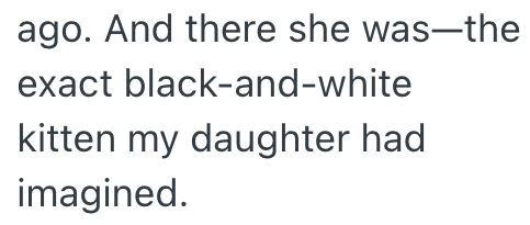 ago. And there she was—the exact black-and-white kitten my daughter had imagined.
