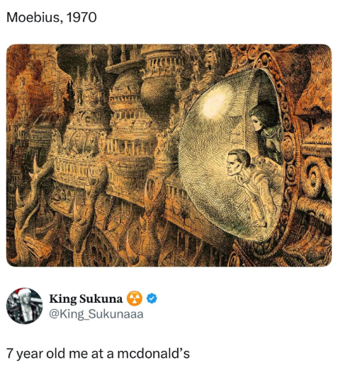 Moebius, 1970 King Sukuna @King_Sukunaaa 7 year old me at a mcdonald's