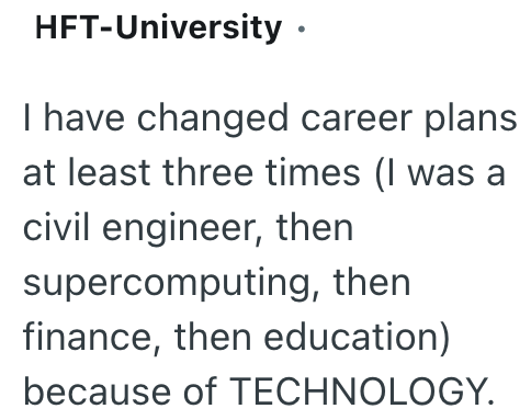 HFT-University ⚫ I have changed career plans at least three times (I was a civil engineer, then supercomputing, then finance, then education) because of TECHNOLOGY.