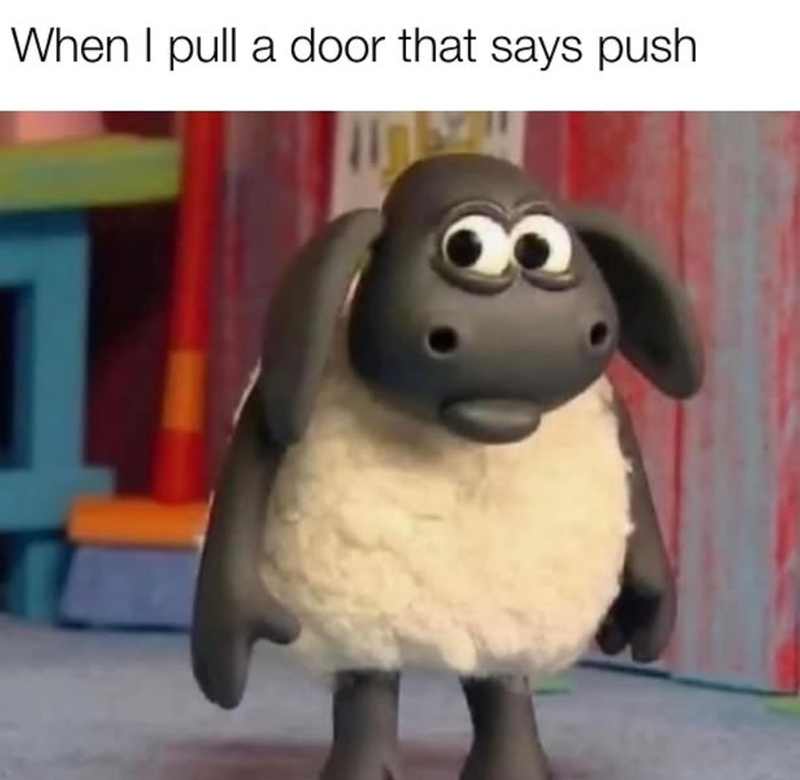 When I pull a door that says push