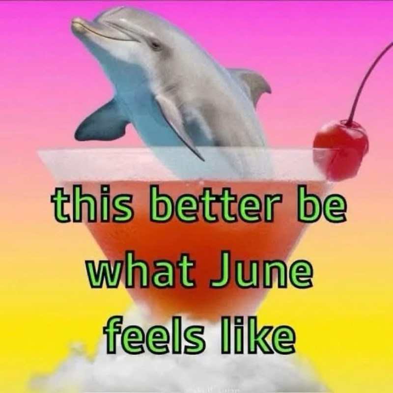 this better be what June feels like
