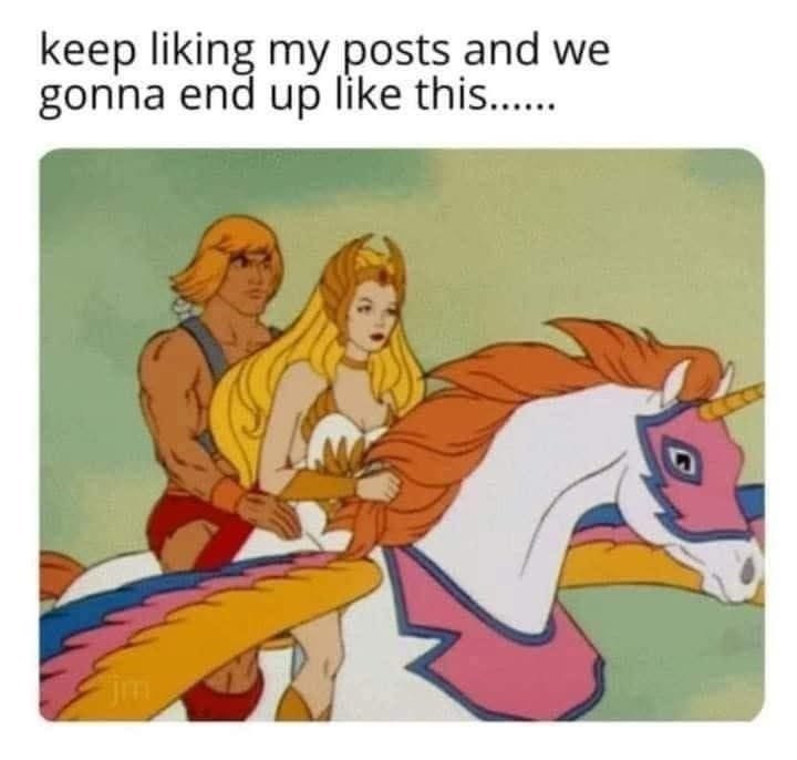 keep liking my posts and we gonna end up like this......