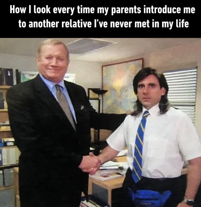 How I look every time my parents introduce me to another relative I've never met in my life