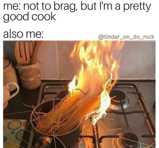me: not to brag, but I'm a pretty good cook also me: @tinder_on_da_rock ATCHE