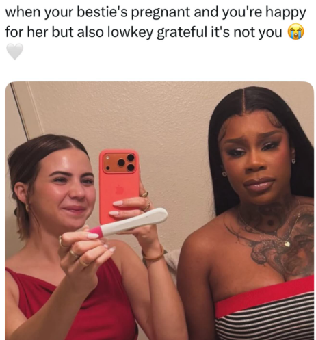 when your bestie's pregnant and you're happy for her but also lowkey grateful it's not you