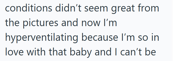 conditions didn't seem great from the pictures and now I'm hyperventilating because I'm so in love with that baby and I can't be