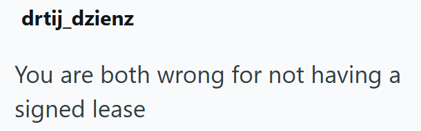 drtij_dzienz You are both wrong for not having a signed lease