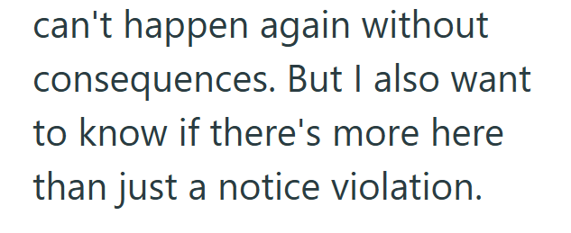 can't happen again without consequences. But I also want to know if there's more here than just a notice violation.