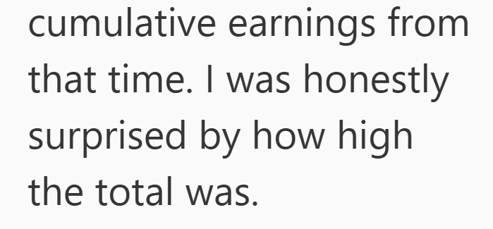 cumulative earnings from that time. I was honestly surprised by how high the total was.