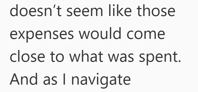 doesn't seem like those expenses would come close to what was spent. And as I navigate