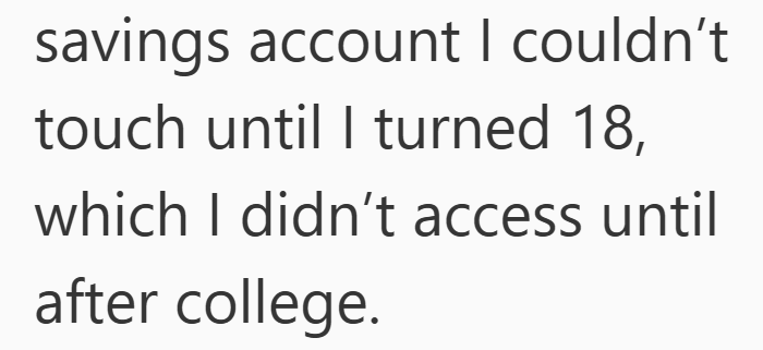 savings account I couldn't touch until I turned 18, which I didn't access until after college.