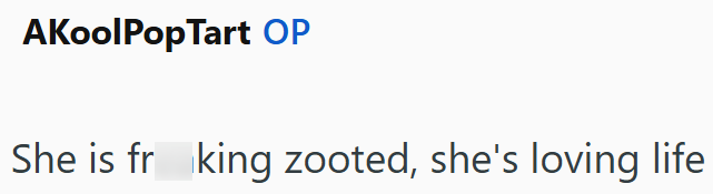 AKoolPopTart OP She is frking zooted, she's loving life