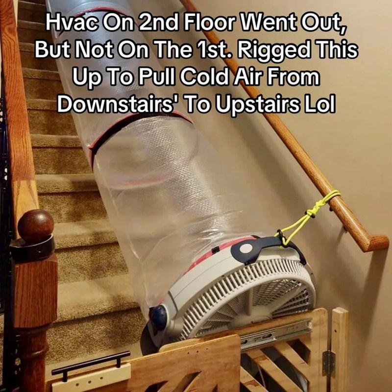 Hvac On 2nd Floor Went Out, But Not On The 1st. Rigged This Up To Pull Cold Air From Downstairs To Upstairs Lol