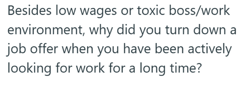 Besides low wages or toxic boss/work environment, why did you turn down a job offer when you have been actively looking for work for a long time?