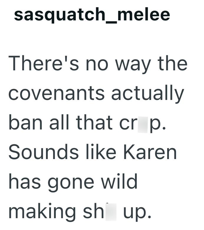 sasquatch_melee There's no way the covenants actually ban all that crop. Sounds like Karen has gone wild making sh up.