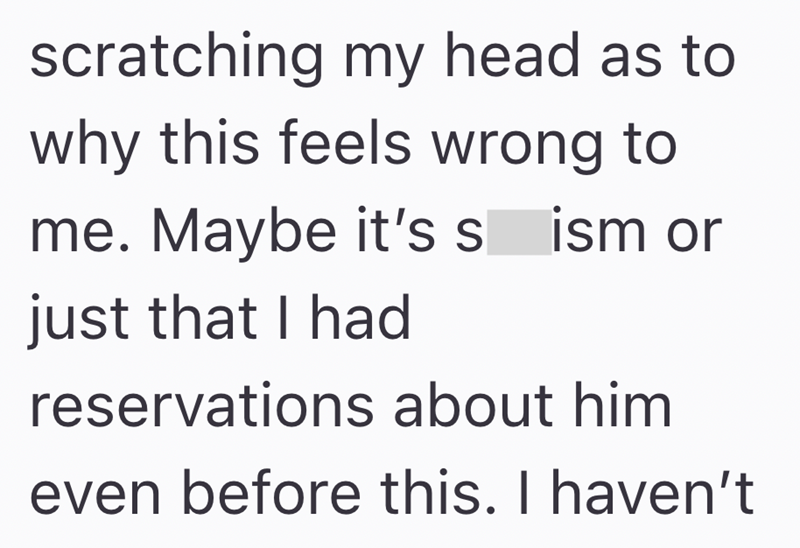 scratching my head as to why this feels wrong to me. Maybe it's sism or just that I had reservations about him even before this. I haven't
