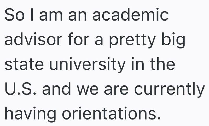 So I am an academic advisor for a pretty big state university in the U.S. and we are currently having orientations.